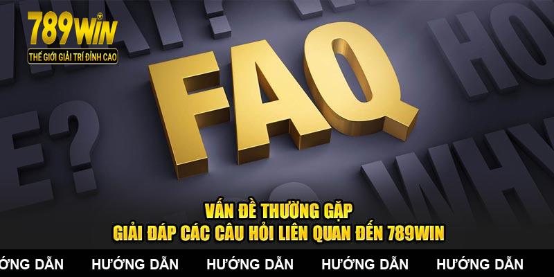 Vấn Đề Thường Gặp: Giải Đáp Các Câu Hỏi Liên Quan Đến 789WIN
