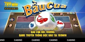 Bầu Cua Đổi Thưởng - Game Truyền Thống Độc Đáo Tại 789WIN
