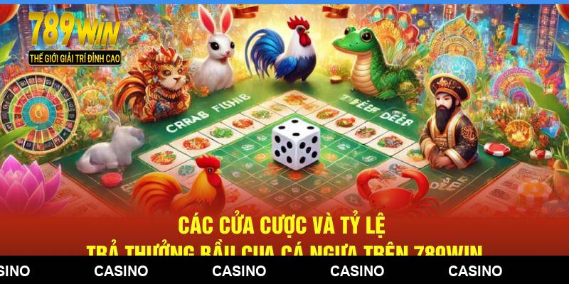 Các cửa cược và tỷ lệ trả thưởng bầu cua cá ngựa trên 789WIN