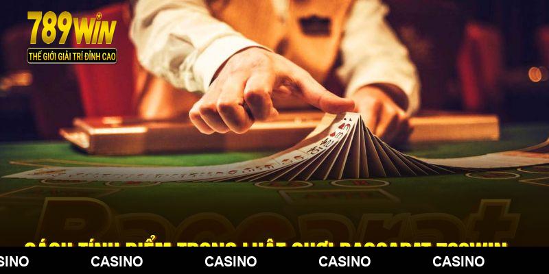 Cách tính điểm trong luật chơi baccarat 789WIN