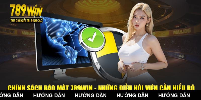Chính Sách Bảo Mật 789WIN - Những Điều Hội Viên Cần Hiểu Rõ