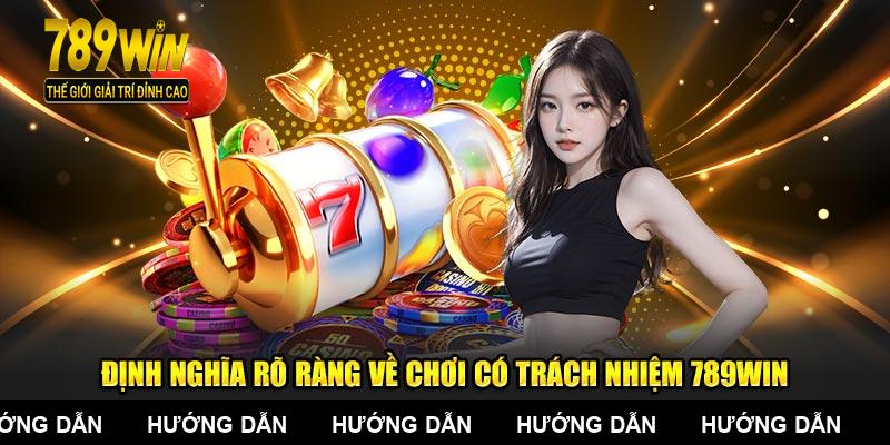 Định nghĩa rõ ràng về chơi có trách nhiệm 789WIN