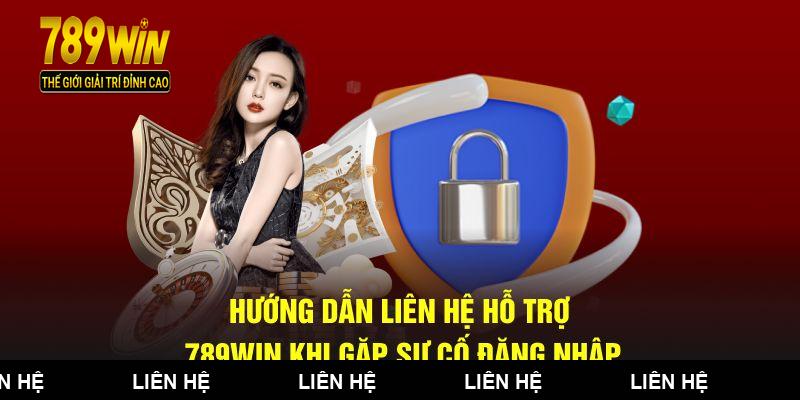 Hướng dẫn liên hệ hỗ trợ 789win khi gặp sự cố đăng nhập