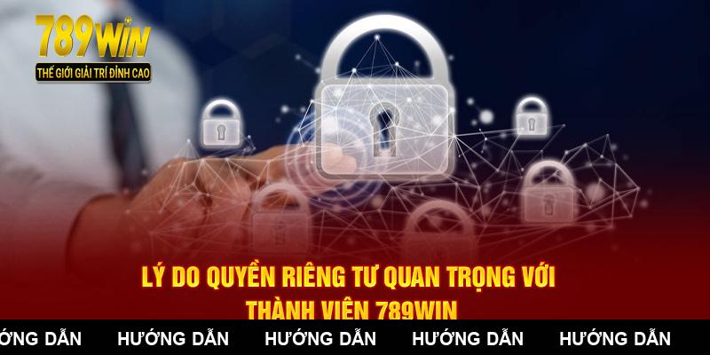 Lý do quyền riêng tư quan trọng với thành viên 789WIN