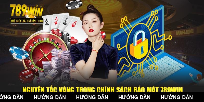 Nguyên tắc vàng trong chính sách bảo mật 789WIN
