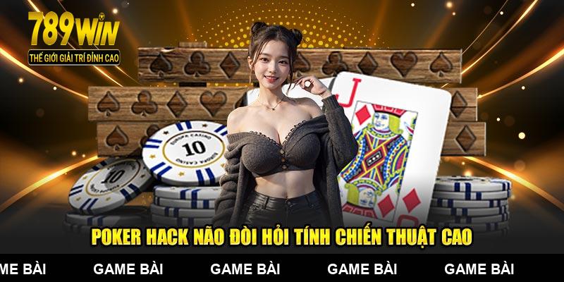Poker hack não đòi hỏi tính chiến thuật cao