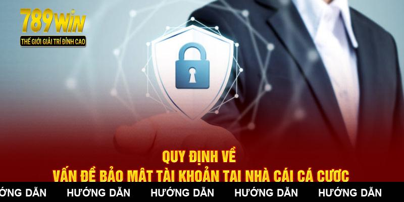 Quy định về vấn đề bảo mật tài khoản tại nhà cái cá cược