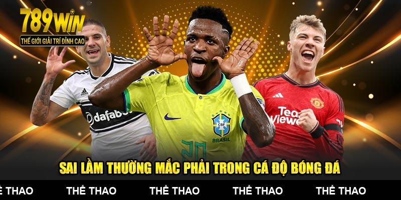 Sai lầm thường mắc phải trong cá độ bóng đá