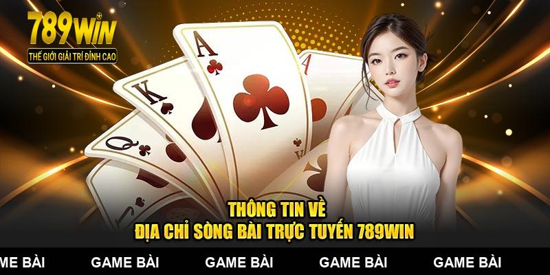 Thông tin về địa chỉ sòng bài trực tuyến 789WIN