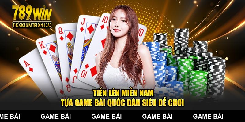 Tiến lên miền Nam tựa game bài quốc dân được nhiều người lựa chọn