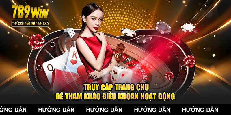 Truy cập trang chủ để tham khảo điều khoản hoạt động