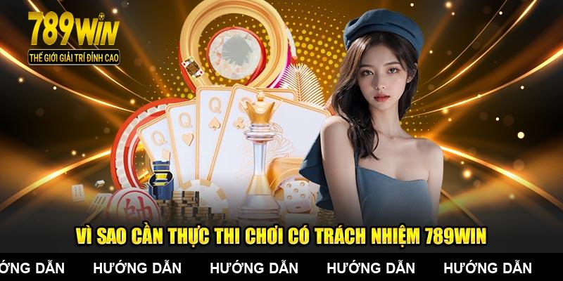 Vì sao cần thực thi chơi có trách nhiệm 789WIN